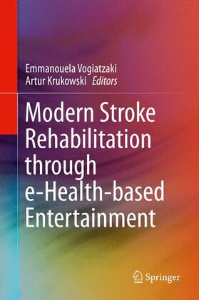 Krukowski / Vogiatzaki |  Modern Stroke Rehabilitation through e-Health-based Entertainment | Buch |  Sack Fachmedien