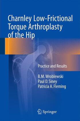 Wroblewski / Fleming / Siney |  Charnley Low-Frictional Torque Arthroplasty of the Hip | Buch |  Sack Fachmedien