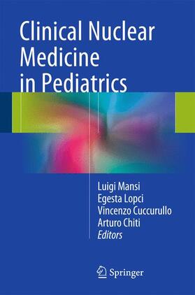 Mansi / Chiti / Lopci |  Clinical Nuclear Medicine in Pediatrics | Buch |  Sack Fachmedien