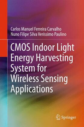 Paulino / Ferreira Carvalho |  CMOS Indoor Light Energy Harvesting System for Wireless Sensing Applications | Buch |  Sack Fachmedien