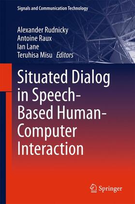 Rudnicky / Misu / Raux |  Situated Dialog in Speech-Based Human-Computer Interaction | Buch |  Sack Fachmedien