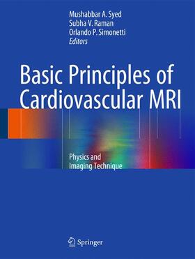 Syed / Raman / Simonetti |  Basic Principles of Cardiovascular MRI | Buch |  Sack Fachmedien
