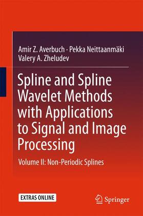 Averbuch / Zheludev / Neittaanmäki |  Spline and Spline Wavelet Methods with Applications to Signal and Image Processing | Buch |  Sack Fachmedien