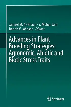 Al-Khayri / Johnson / Jain |  Advances in Plant Breeding Strategies: Agronomic, Abiotic and Biotic Stress Traits | Buch |  Sack Fachmedien