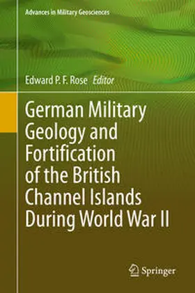 Rose |  German Military Geology and Fortification of the British Channel Islands During World War II | eBook | Sack Fachmedien