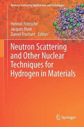 Fritzsche / Fruchart / Huot |  Neutron Scattering and Other Nuclear Techniques for Hydrogen in Materials | Buch |  Sack Fachmedien