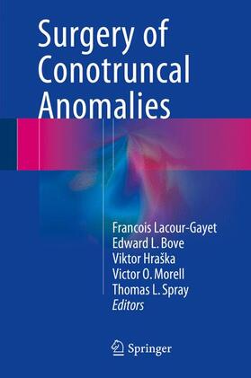 Lacour-Gayet / Bove / Hraska |  Surgery of Conotruncal Anomalies | Buch |  Sack Fachmedien