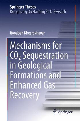 Khosrokhavar |  Mechanisms for CO2 Sequestration in Geological Formations and Enhanced Gas Recovery | Buch |  Sack Fachmedien