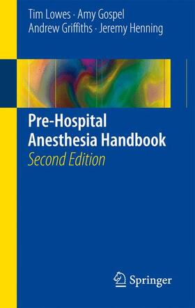 Lowes / Henning / Gospel |  Pre-Hospital Anesthesia Handbook | Buch |  Sack Fachmedien