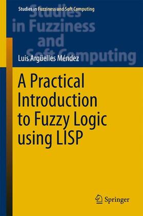 Argüelles Mendez |  A Practical Introduction to Fuzzy Logic using LISP | Buch |  Sack Fachmedien