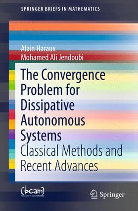 Jendoubi / Haraux |  The Convergence Problem for Dissipative Autonomous Systems | Buch |  Sack Fachmedien