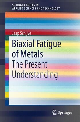 Schijve |  Biaxial Fatigue of Metals | Buch |  Sack Fachmedien