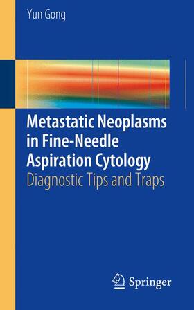 Gong |  Metastatic Neoplasms in Fine-Needle Aspiration Cytology | Buch |  Sack Fachmedien