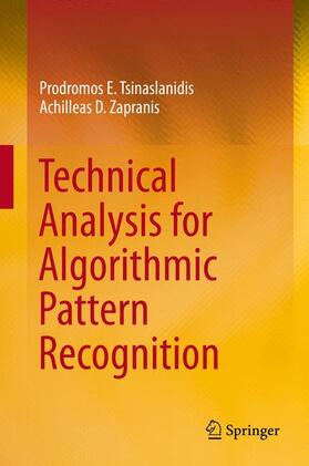 Zapranis / Tsinaslanidis |  Technical Analysis for Algorithmic Pattern Recognition | Buch |  Sack Fachmedien
