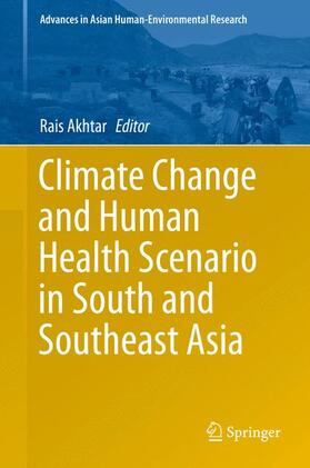 Akhtar |  Climate Change and Human Health Scenario in South and Southeast Asia | Buch |  Sack Fachmedien