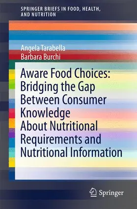 Burchi / Tarabella |  Aware Food Choices: Bridging the Gap Between Consumer Knowledge About Nutritional Requirements and Nutritional Information | Buch |  Sack Fachmedien