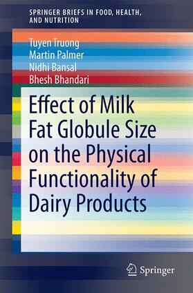 Truong / Bhandari / Palmer |  Effect of Milk Fat Globule Size on the Physical Functionality of Dairy Products | Buch |  Sack Fachmedien