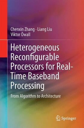 Zhang / Öwall / Liu |  Heterogeneous Reconfigurable Processors for Real-Time Baseband Processing | Buch |  Sack Fachmedien