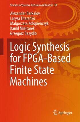 Barkalov / Titarenko / Bazydlo |  Logic Synthesis for FPGA-Based Finite State Machines | Buch |  Sack Fachmedien