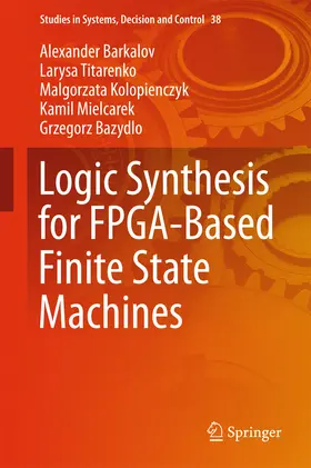 Barkalov / Titarenko / Kolopienczyk |  Logic Synthesis for FPGA-Based Finite State Machines | eBook | Sack Fachmedien