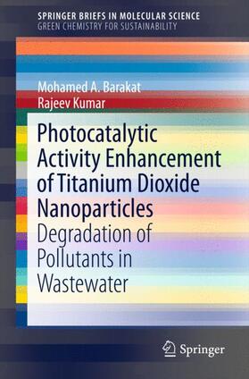 Kumar / A. Barakat |  Photocatalytic Activity Enhancement of Titanium Dioxide Nanoparticles | Buch |  Sack Fachmedien