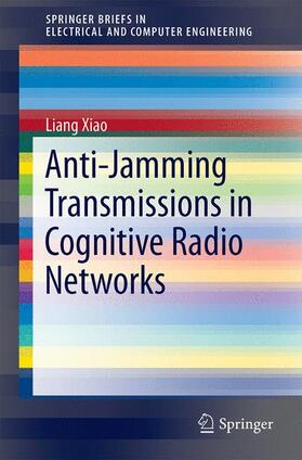 Xiao |  Anti-Jamming Transmissions in Cognitive Radio Networks | Buch |  Sack Fachmedien