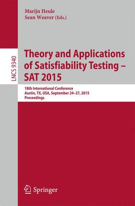 Weaver / Heule |  Theory and Applications of Satisfiability Testing -- SAT 2015 | Buch |  Sack Fachmedien