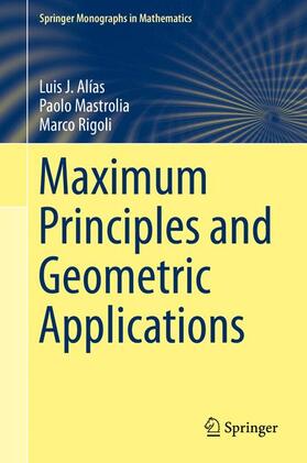 Alías / Rigoli / Mastrolia |  Maximum Principles and Geometric Applications | Buch |  Sack Fachmedien