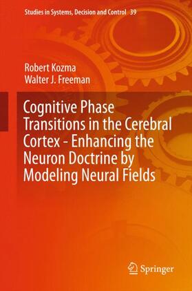 Freeman / Kozma |  Cognitive Phase Transitions in the Cerebral Cortex - Enhancing the Neuron Doctrine by Modeling Neural Fields | Buch |  Sack Fachmedien