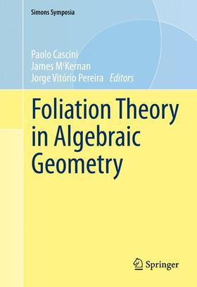Cascini / Pereira / McKernan |  Foliation Theory in Algebraic Geometry | Buch |  Sack Fachmedien