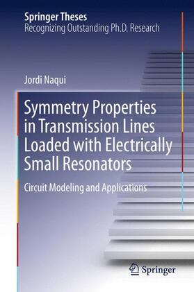 Naqui |  Symmetry Properties in Transmission Lines Loaded with Electrically Small Resonators | Buch |  Sack Fachmedien