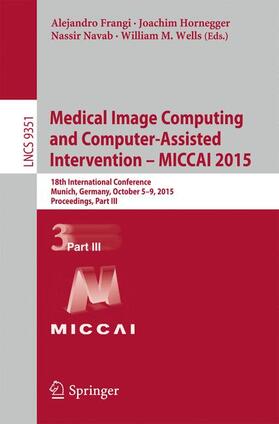 Navab / Frangi / Hornegger |  Medical Image Computing and Computer-Assisted Intervention - MICCAI 2015 | Buch |  Sack Fachmedien