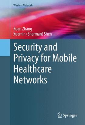 Shen / Zhang |  Security and Privacy for Mobile Healthcare Networks | Buch |  Sack Fachmedien