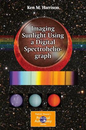 Harrison |  Imaging Sunlight Using a Digital Spectroheliograph | Buch |  Sack Fachmedien