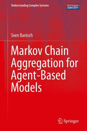 Banisch |  Markov Chain Aggregation for Agent-Based Models | Buch |  Sack Fachmedien