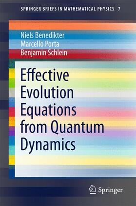 Benedikter / Schlein / Porta |  Effective Evolution Equations from Quantum Dynamics | Buch |  Sack Fachmedien