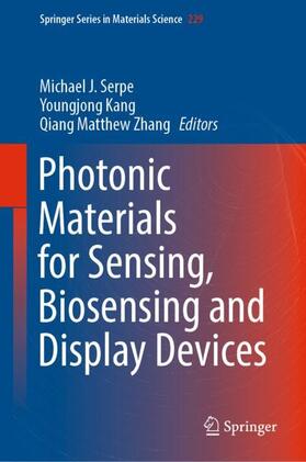 Serpe / Zhang / Kang |  Photonic Materials for Sensing, Biosensing and Display Devices | Buch |  Sack Fachmedien