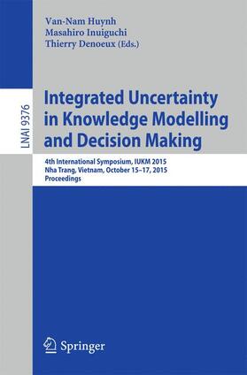 Huynh / Demoeux / Inuiguchi |  Integrated Uncertainty in Knowledge Modelling and Decision Making | Buch |  Sack Fachmedien