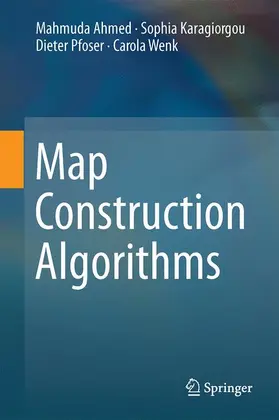 Ahmed / Wenk / Karagiorgou |  Map Construction Algorithms | Buch |  Sack Fachmedien