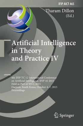 Dillon |  Artificial Intelligence in Theory and Practice IV | Buch |  Sack Fachmedien