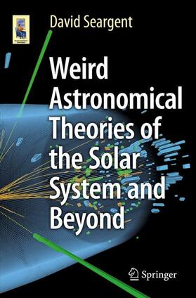 Seargent |  Weird Astronomical Theories of the Solar System and Beyond | Buch |  Sack Fachmedien