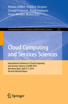 Helfert / Desprez / Ferguson |  Cloud Computing and Services Sciences | eBook | Sack Fachmedien