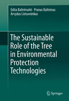 Baltrenaite / Baltrenaite / Lietuvninkas |  The Sustainable Role of the Tree in Environmental Protection Technologies | Buch |  Sack Fachmedien