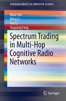 Pan / Fang / Li |  Spectrum Trading in Multi-Hop Cognitive Radio Networks | Buch |  Sack Fachmedien