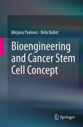 Balint / Pavlovic |  Bioengineering and Cancer Stem Cell Concept | Buch |  Sack Fachmedien