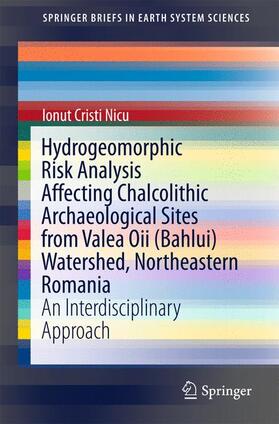 Nicu |  Hydrogeomorphic Risk Analysis Affecting Chalcolithic Archaeological Sites from Valea Oii (Bahlui) Watershed, Northeastern Romania | Buch |  Sack Fachmedien