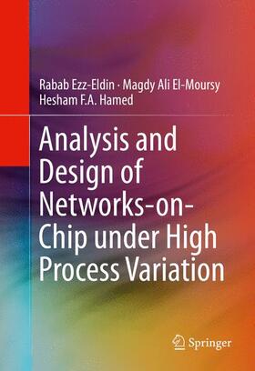 Ezz-Eldin / Hamed / El-Moursy |  Analysis and Design of Networks-on-Chip Under High Process Variation | Buch |  Sack Fachmedien