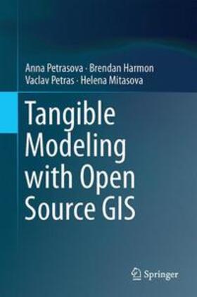 Petrasova / Harmon / Petras |  Tangible Modeling with Open Source GIS | Buch |  Sack Fachmedien