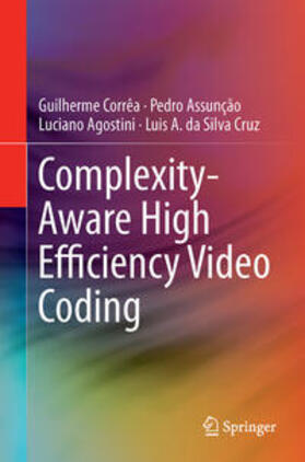 Corrêa / Cruz / Assunção |  Complexity-Aware High Efficiency Video Coding | Buch |  Sack Fachmedien