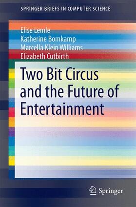 Lemle / Cutbirth / Bomkamp |  Two Bit Circus and the Future of Entertainment | Buch |  Sack Fachmedien